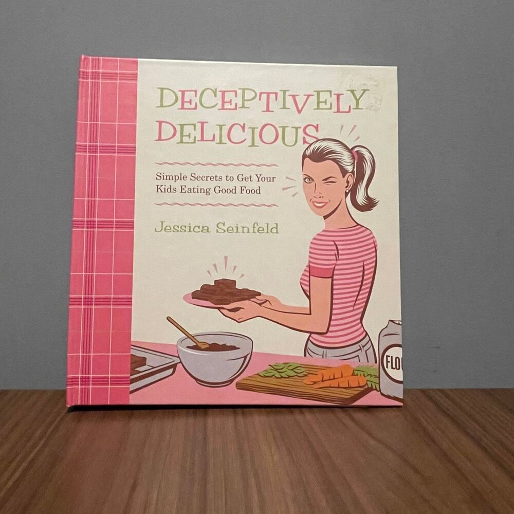 Deceptively Delicious: Simple Secrets to Get Your Kids Eating Good Food